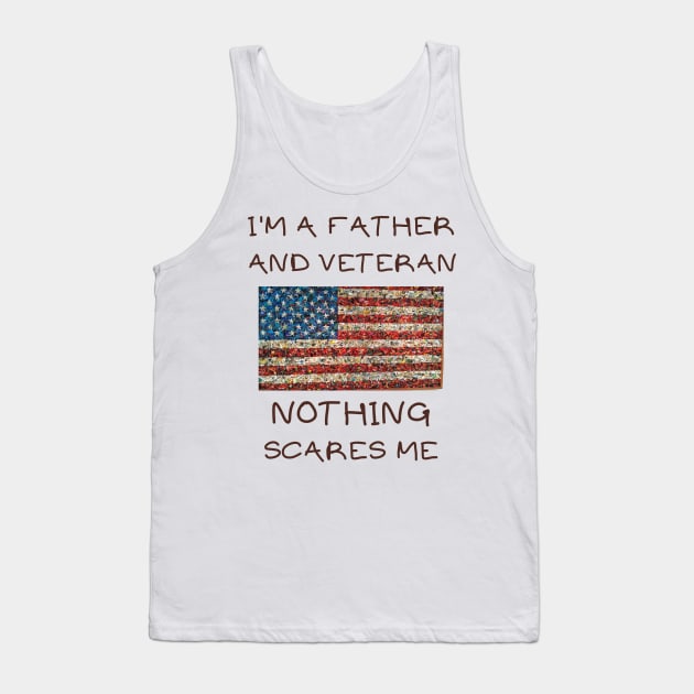 I'm a father and veteran nothing scares me Tank Top by IOANNISSKEVAS